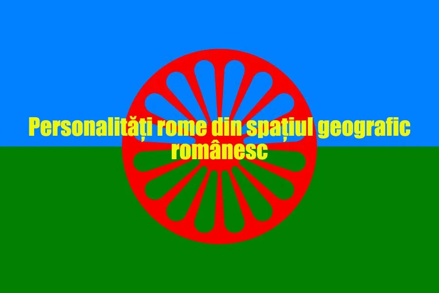 Personalităţi rome din spaţiul geografic românesc